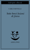 Sette brevi lezioni di fisica - Carlo Rovelli