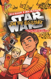 Star Wars: Join the Resistance - Ben Acker & Ben Blacker by  Ben Acker & Ben Blacker PDF Download