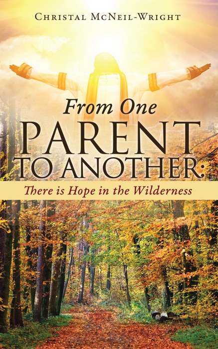 From One Parent to Another: There is Hope in the Wilderness