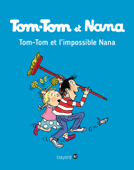 Tom-Tom et Nana - T01 - Tom-Tom et l'impossible Nana - Bernadette Després-Charignon & FANNY JOLY-BERBESSON