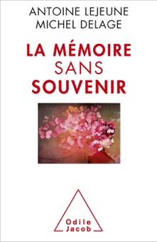 La Mémoire sans souvenir - Michel Delage & Antoine Lejeune