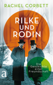 Rilke und Rodin - Rachel Corbett