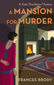 A Mansion for Murder - Frances Brody