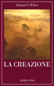 La creazione - Edward O. Wilson