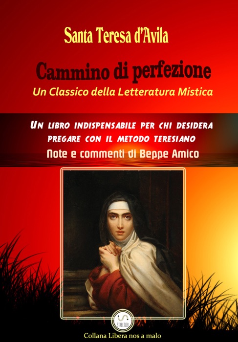 Cammino di perfezione - Un Classico della Letteratura Mistica - Note e commenti di Beppe Amico