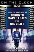 On the Clock: Toronto Maple Leafs - Scott Wheeler & Steve “Dangle” Glynn