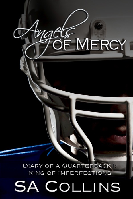 Angels of Mercy: Diary of a Quarterback - Part I: King of Imperfections