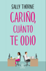 Cariño, cuánto te odio (The Hating Game) - Sally Thorne