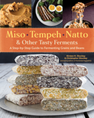 Miso, Tempeh, Natto & Other Tasty Ferments - Kirsten K. Shockey, Christopher Shockey & David Zilber