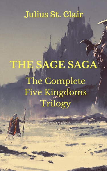 The Sage Saga: The Complete Five Kingdoms Trilogy