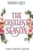 The Cruelest Season: A Pride and Prejudice Variation - Sophia Grey