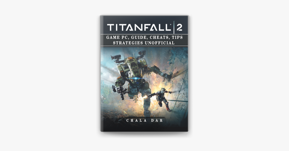 Titanfall 2 Game Pc Guide Cheats Tips Strategies Unofficial On Apple Books - roblox game studio unblocked cheats download guide unofficial by chala dar read online