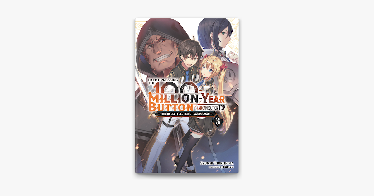 I Kept Pressing The 100-million-year Button I Kept Pressing the 100-Million-Year Button and Came Out on Top, Vol