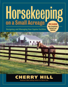 Horsekeeping on a Small Acreage - Cherry Hill