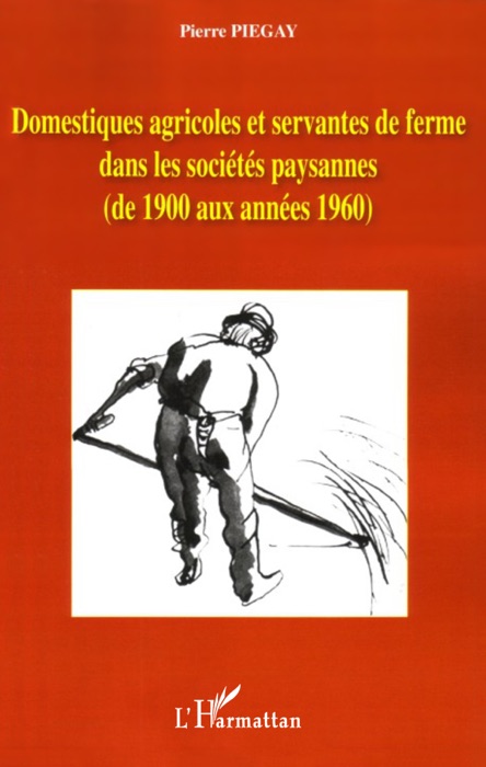 Domestiques agricoles et servantes de ferme dans les sociétés paysannes (de 1900 aux années 1960)