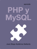 Aprende PHP y MySQL - Juan Diego Gutiérrez Gallardo