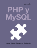 Aprende PHP y MySQL - Juan Diego Gutiérrez Gallardo