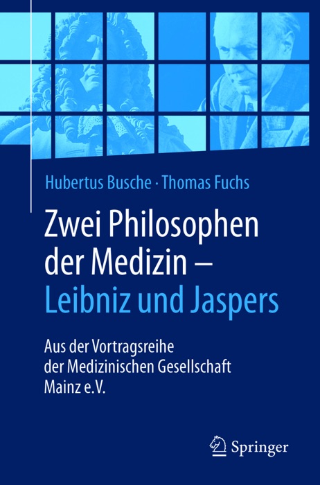 Zwei Philosophen der Medizin – Leibniz und Jaspers
