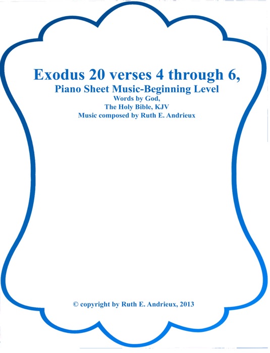 Exodus 20 verses 4 through 6, Piano Sheet Music-Beginning Level