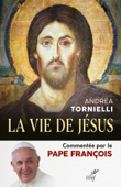 La vie de Jésus - Andrea Tornielli & Pape François