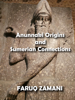 Anunnaki Origins and Sumerian Connections - FARUQ ZAMANI