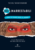 Noi inarrestabili - Yuval Noah Harari