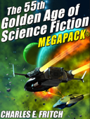 The 55th Golden Age of Science Fictioni MEGAPACK®: Charles E. Fritch - Charles E. Fritch