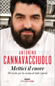Mettici il cuore - Antonino Cannavacciuolo