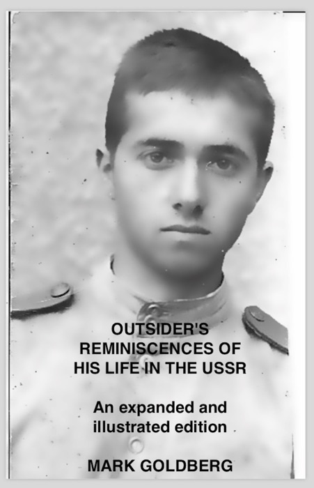 OUTSIDER'S REMINISCENCES OF HIS LIFE IN THE USSR An expanded and illustrated edition