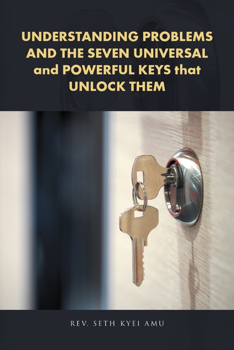 Understanding Problems and the Seven Universal and Powerful Keys That Unlock Them