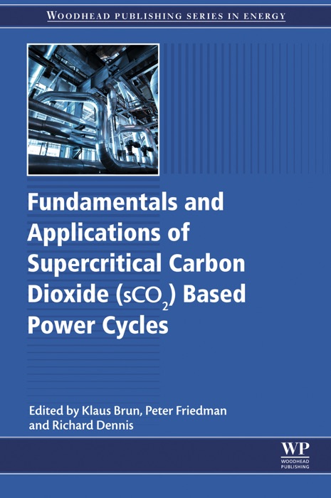 Fundamentals and Applications of Supercritical Carbon Dioxide (SCO2) Based Power Cycles