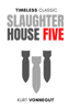 Slaughterhouse Five - Kurt Vonnegut, Jr.