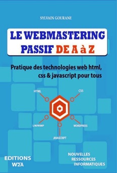 Le webmastering passif de A à Z - SYLVAIN GOURANE