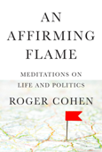 An Affirming Flame - Roger Cohen