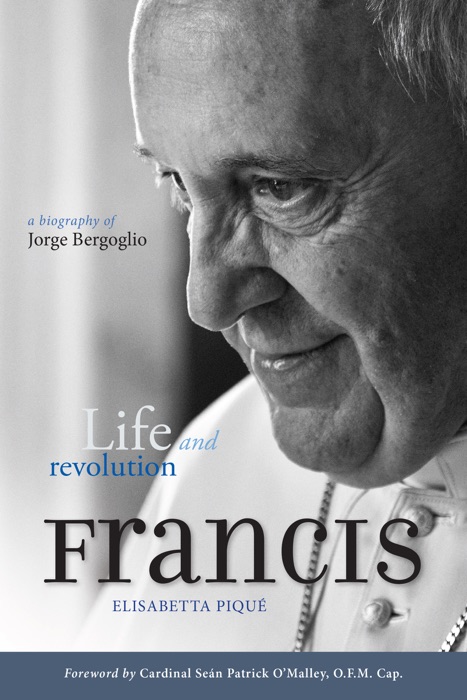 Pope Francis: Life and Revolution