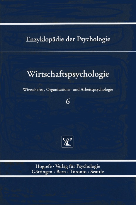 Enzyklopädie der Psychologie / Wirtschafts-, Organisations- und Arbeitspsychologie / Wirtschaftspsychologie / 6