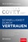 Schnelligkeit durch Vertrauen - Stephen M. R. Covey & Rebecca R. Merrill