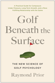Golf Beneath the Surface - Raymond Prior, PHD