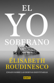 El yo soberano - Élisabeth Roudinesco