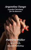 Tango Argentino A Pocket 'Breviary' for its dancers - Patricia Müller