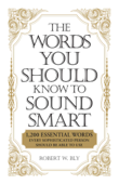 The Words You Should Know to Sound Smart - Robert W. Bly