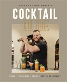 Steve the Bartender's Cocktail Guide - Steven Roennfeldt