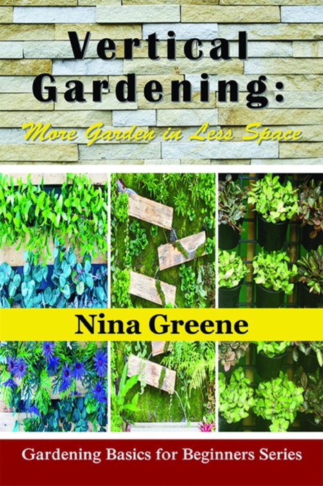 Vertical Gardening: More Garden in Less Space