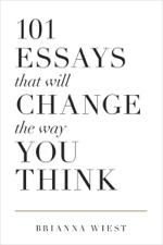 101 Essays That Will Change the Way You Think - Brianna Wiest Cover Art