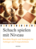 Schach spielen mit Niveau - Axel Gutjahr
