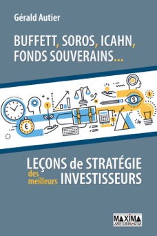 Buffett, Soros, Icahn, Fonds souverains... Leçons de stratégie des meilleurs investisseurs - Christian Gueugnier & Gérald Autier