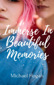 Immerse In Beautiful Memories - Michael Hogan