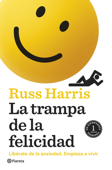 La trampa de la felicidad - Russ Harris