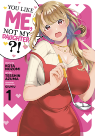 You Like Me, Not My Daughter?! (Manga) Vol. 1