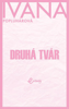 Druhá tvár - Ivana Popluhárová